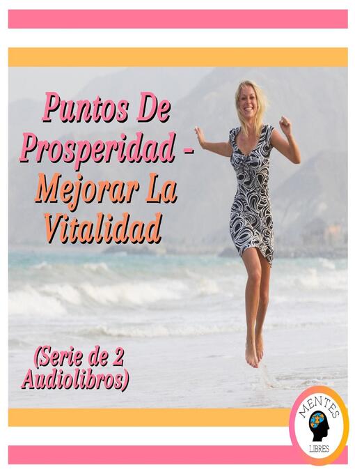 Title details for Puntos De Prosperidad--Mejorar La Vitalidad (Serie de 2 Audiolibros) by MENTES LIBRES - Available